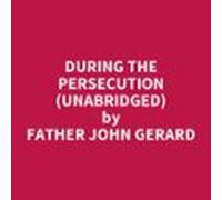 During The Persecution (unabridged) (audiolibro)
