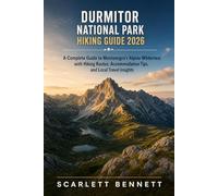 DURMITOR NATIONAL PARK HIKING GUIDE 2026: A Complete Guide to Montenegro’s Alpine Wilderness with Hiking Routes, Accommodation Tips, and Local Travel ... (The Trailblazer’s Hiking Adventure Series)