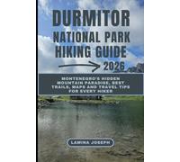 DURMITOR NATIONAL PARK HIKING GUIDE 2026: Montenegro’s Hidden Mountain Paradise, Best Trails, Maps and Travel Tips for Every Hiker (BEYOND THE SUMMIT)