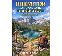 Durmitor National Park Hiking Guide 2026: Trail Maps, Scenic Alpine Routes, Backpacking Trips & Visitor Tips