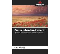 Durum wheat and weeds: Dynamics, interactions and management practices