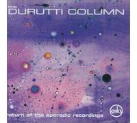 Durutti Column - Return Of The Sporadic...