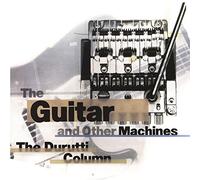 Durutti Column,the - The Guitar and Other Machines