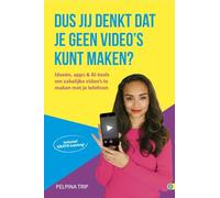 Dus jij denkt dat je geen video's kunt maken?: Ideeën, apps en AI-tools om zakelijke video's te maken met je telefoon
