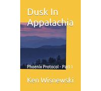 Dusk In Appalachia: Phoenix Protocol - Part 1