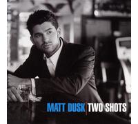 Dusk, Matt - Two Shots