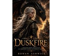 DUSKFIRE: A Slow-Burn Dragon-Rider Romantasy of Forbidden Love, Deadly Academy Trials, and a Rebellion That Could Shatter an Empire