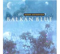 Dusko Goykovich - Balkan Blue (Shm-CD)