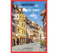 DUSSELDORF TRAVEL GUIDE 2025: A Journey Through Old Town Charm and Modern Elegance.