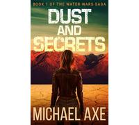 Dust and Secrets: Book 1 of the Water Wars Saga