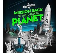 Dust & Bones - Mission Back To The Forbidden Planet