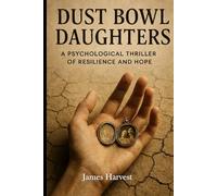 DUST BOWL DAUGHTERS: A Psychological Thriller of Resilience and Hope