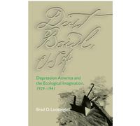 Dust Bowl, USA: Depression America and the Ecological Imagination, 1929-1941