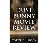 Dust Bunny Movie Review: An Unofficial Companion for Everyone Still Afraid of the Dark