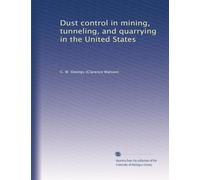 Dust control in mining, tunneling, and quarrying in the United States