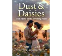 Dust & Daisies: Wild Hearts on the Wyoming Plains