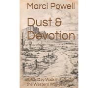 Dust & Devotion: A 60- Day Walk in Faith for the Western Way of Life
