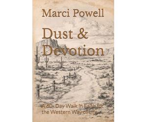 Dust & Devotion: A 60- Day Walk in Faith for the Western Way of Life