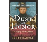 Dust & Honor: The Story of Peter Cornelius: One Man’s Journey Through 19th Century America (The Cornelius-Gilley Saga)