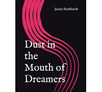 Dust in the Mouth of Dreamers