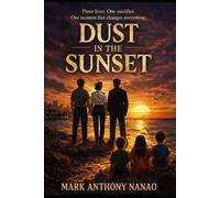 Dust in the Sunset: Three lives. One sacrifice. One moment that changes everything.