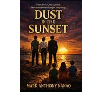 Dust in the Sunset: Three lives. One sacrifice. One moment that changes everything.