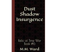 Dust Shadow Insurgence: Relic of Time War #6