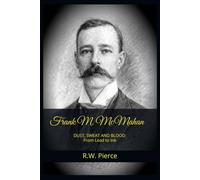 DUST, SWEAT AND BLOOD: Frank M. McMahan: From Lead to Ink