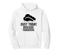Dust Today, Disease Tomorrow | Conciencia sobre la Seguridad respiratoria Sudadera con Capucha