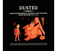 Dusted - Always Remember To Respect And Honour Your Mother