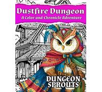 Dustfire Dungeon: A Color-and-Chronicle Adventure: Adult & Teen Coloring Book - Fantasy & Adventure (Color-and-Chronicle Adventures)