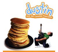 Dustin and the Leftover Pancakes - Dustin & the Leftover Pancakes