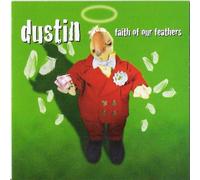 Dustin - Faith of Our Feathers (UK Import)