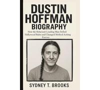 DUSTIN HOFFMAN BIOGRAPHY: How the Reluctant Leading Man Defied Hollywood Rules and Changed Method Acting Forever