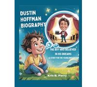 DUSTIN HOFFMAN BIOGRAPHY: The Boy Who Believed In His Dreams