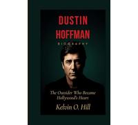 DUSTIN HOFFMAN BIOGRAPHY: The Outsider Who Became Hollywood’s Heart.