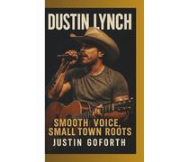 DUSTIN LYNCH: SMOOTH VOICE, SMALL TOWN ROOTS
