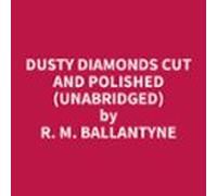 Dusty Diamonds Cut And Polished (unabridged) (audiolibro)
