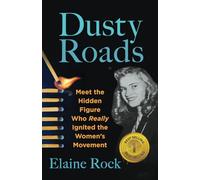 Dusty Roads: Meet the Hidden Figure Who Really Ignited the Women's Movement