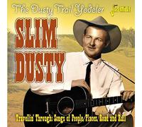 Dusty,Slim - The Dusty Trail Yodeler - Travellin' Through: Songs of People, Places, Road and Rail