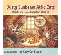 Dusty Sunbeam Attic Cats: A Bold and Easy Coloring Book for Adults and Kids, Stress Relief and Simple Relaxation (Hearth and Home Collection, Book 3) (Cozy Cats Universe)