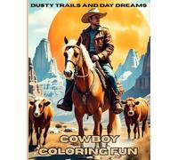 Dusty Trails and Day Dreams : Cowboy Coloring Fun: Cowboy Adventures for kids who love horse, cows and out west