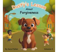 Dusty's Lesson About Forgiveness: A cute story teaching children about Forgiveness