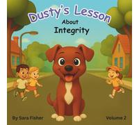 Dusty's Lesson about Integrity: A cute story teaching children about Integrity