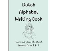 Dutch Alphabet Writing Book: Trace and Practice Dutch Letters A to Z | Handwriting, Workbook for Kids and Beginners | 8.5*11, 164 pages