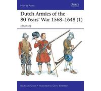Dutch Armies of the 80 Years’ War 1568-1648 (1): Infantry (Men-at-Arms)