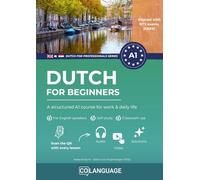 Dutch for beginners - A structured A1 course with audio (NT2): Learn step by step practical communication: speaking, understanding and writing. For English speakers. Self-study or classroom use.: 1