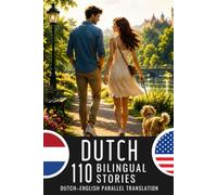 Dutch for English Speakers: 110 Dutch-English Parallel Stories: Bilingual Book with Dutch-English Translation for Learning Dutch A2-B1