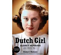 Dutch Girl: Audrey Hepburn and World War II