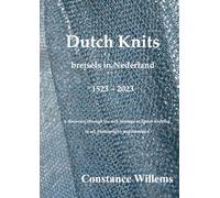 Dutch knits, breisels in Nederland, 1523 ~ 2023: A discovery through the rich heritage of Dutch knitting in art, photography and literature